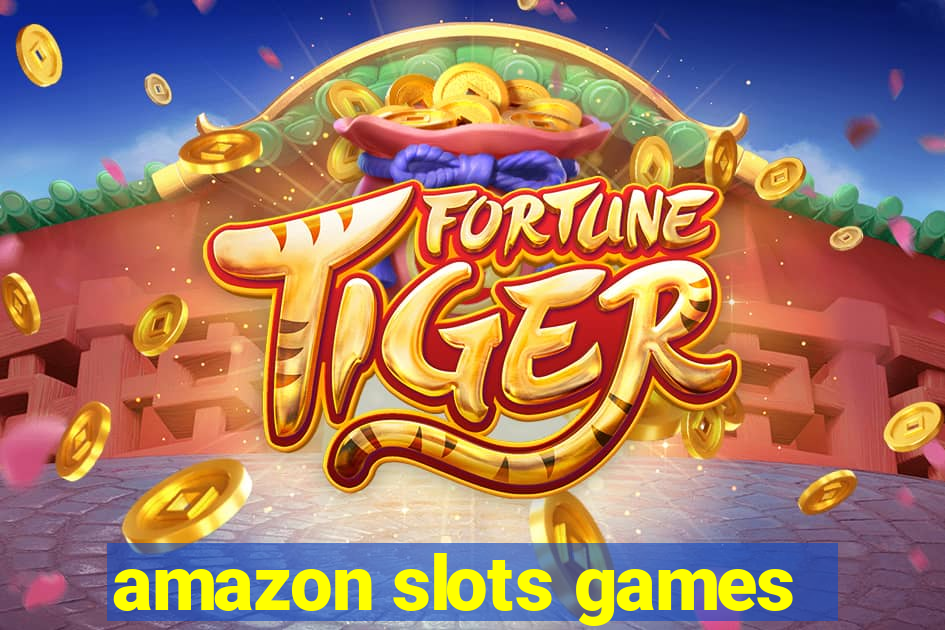 amazon slots games